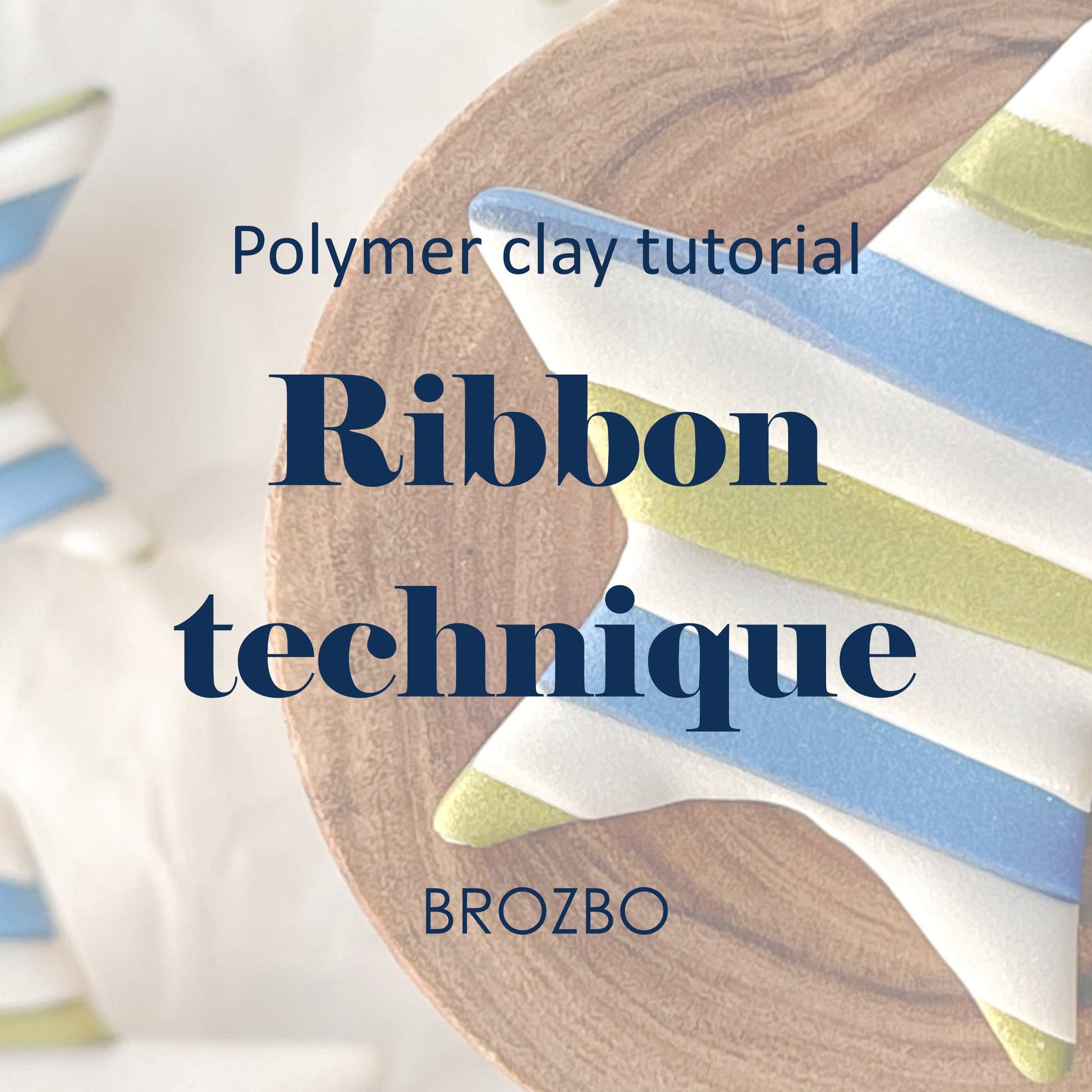 A polymer clay tutorial cover titled 'Ribbon technique' by BROZBO, showing a star-shaped ribbon in blue, white, and light green stripes on a wooden coaster.