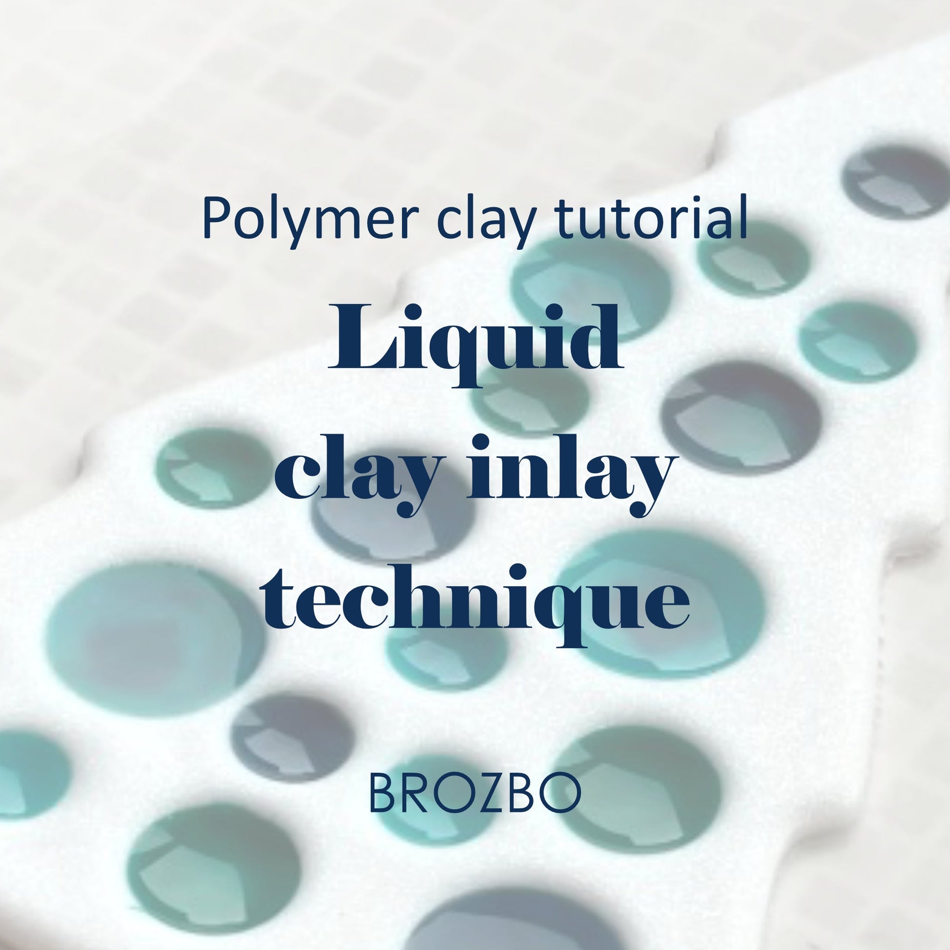A close-up of a white polymer clay piece with teal and gray liquid clay inlays, overlaid with the text 'Polymer clay tutorial Liquid clay inlay technique' and the brand name 'BROZBO'.